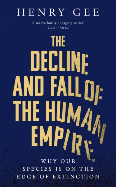 Book cover of: Decline and Fall of the Human Empire. By: Henry Gee