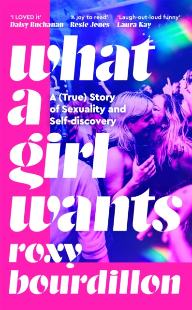 What a Girl Wants, A (True) Story of Sexuality and Self-discovery 9781035037155 Roxy Bourdillon