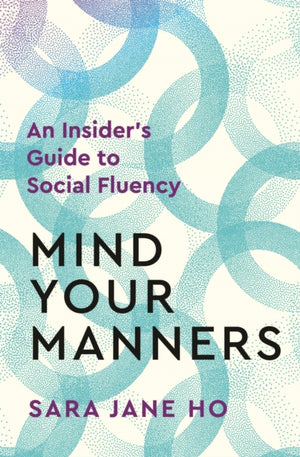 Mind Your Manners, An Insider's Guide to Social Fluency