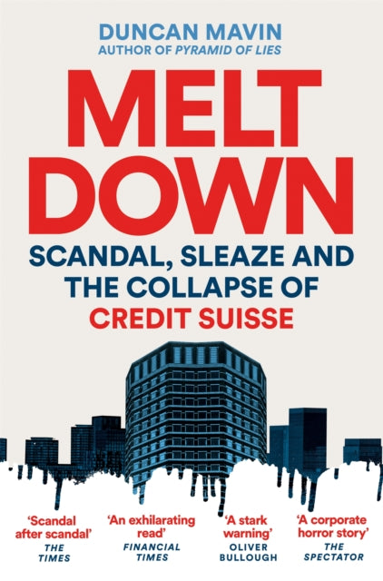 Meltdown, Scandal, Sleaze and the Collapse of Credit Suisse 9781035037506 Duncan Mavin
