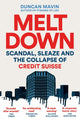 Meltdown, Scandal, Sleaze and the Collapse of Credit Suisse 9781035037506 Duncan Mavin
