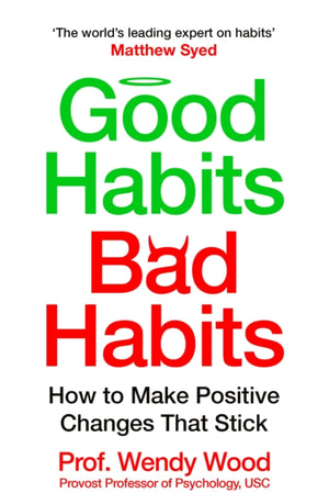 Good Habits, Bad Habits, How to Make Positive Changes That Stick