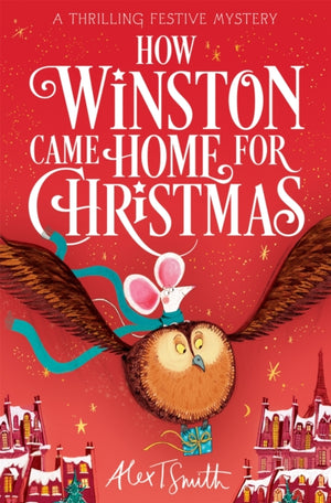How Winston Came Home for Christmas, A Festive Illustrated Chapter Book!