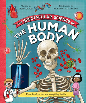 Spectacular Science of the Human Body, From head to toe and everything inside