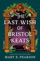 Book cover of: Last Wish of Bristol Keats. By: Mary E. Pearson