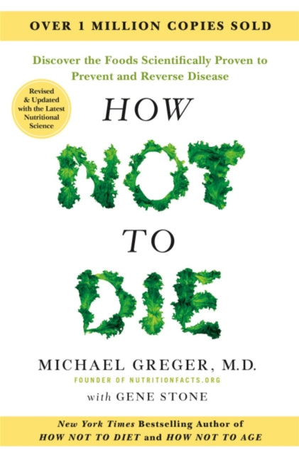 Book cover of: How Not to Die - Tenth Anniversary Edition. By: GREGER, MICHAEL