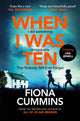 Book cover of: When I Was Ten. By: Fiona Cummins
