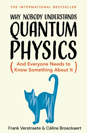 Why Nobody Understands Quantum Physics, And Everyone Needs to Know Something About It