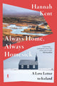 Always Home, Always Homesick, A Love Letter to Iceland 9781035066278 Hannah Kent