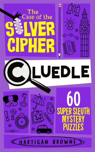 Cluedle - The Case of the Silver Cipher, 60 Super Sleuth Mystery Puzzles 9781035073726 Hartigan Browne