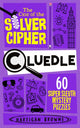Cluedle - The Case of the Silver Cipher, 60 Super Sleuth Mystery Puzzles 9781035073726 Hartigan Browne