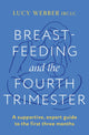 Book cover of: Breastfeeding and the Fourth Trimester. By: Lucy Webber