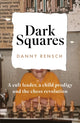 Book cover of: Dark Squares: A cult leader, a child prodigy and the chess revolution