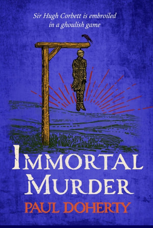 Immortal Murder (Hugh Corbett Mysteries, Book 25), A ghoulish game of medieval murder and mayhem