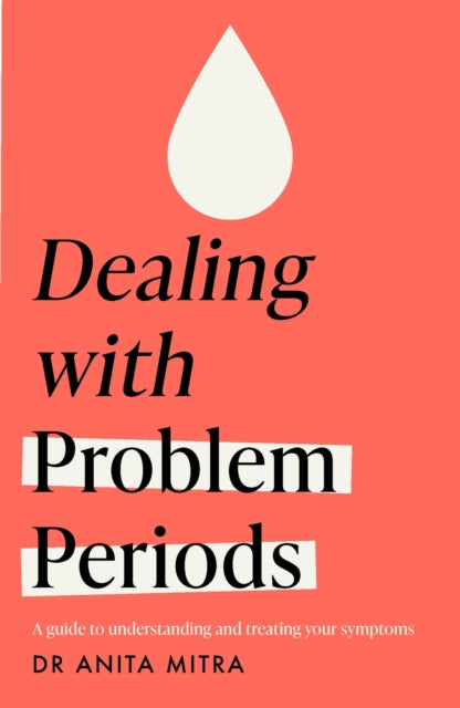 Book cover of: Dealing with Problem Periods (Headline Health series). By: Anita Mitra