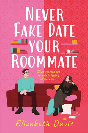 Never Fake Date Your Roommate, An enemies-to-lovers, forced proximity spicy romcom!