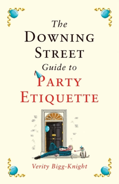 Book cover of: Downing Street Guide to Party Etiquette. By: Verity Bigg-Knight