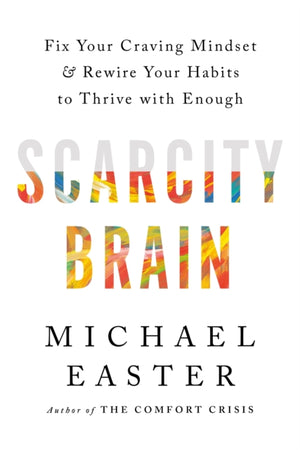 Scarcity Brain, Fix Your Craving Mindset and Rewire Your Habits to Thrive with Enough