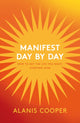 Book cover of: Manifest Day by Day. By: Alanis Cooper