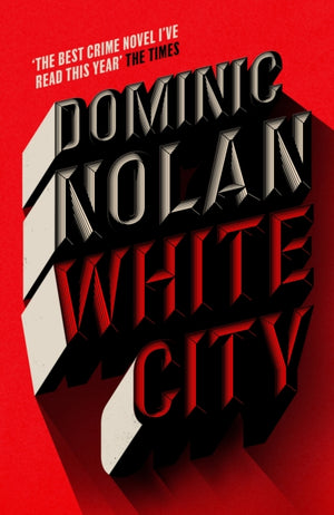 White City, 'The best crime novel I've read this year' THE TIMES
