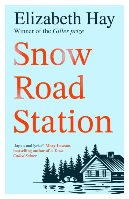 Book cover of: Snow Road Station. By: Elizabeth Hay
