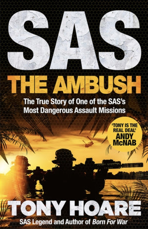 SAS: The Ambush, The True Story of One of the SAS's Most Dangerous Assault Missions
