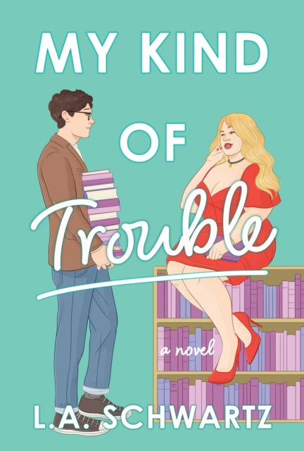 Book cover of: My Kind of Trouble. By: L. A. Schwartz