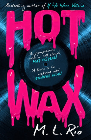 HOT WAX, An electric, rock and roll fuelled story of one band's rise to stardom and one women's quest for answers - for fans of Emma Cline and Taylor Jenkins Reid