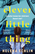 Clever Little Thing, A taut, powerful and gripping psychological thriller with a twist you'll never forget!