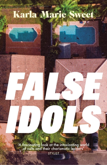 False Idols, Escape to LA with this unmissable book club thriller for fans of Emma Cline 9781035422067 Karla Marie Sweet
