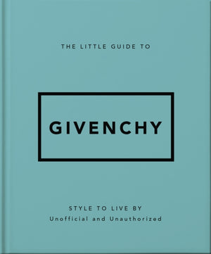 Little Guide to Givenchy, Style to Live By