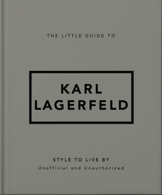 Little Guide to Karl Lagerfeld, Style to Live By 9781035422784 Orange Hippo!