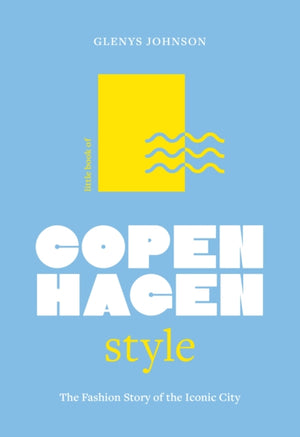 Little Book of Copenhagen Style, The fashion story of the iconic city