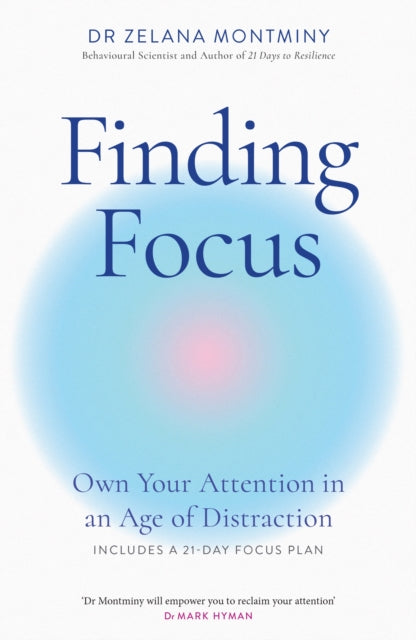 Finding Focus, Own Your Attention in an Age of Distraction 9781035429608 Zelana Montminy