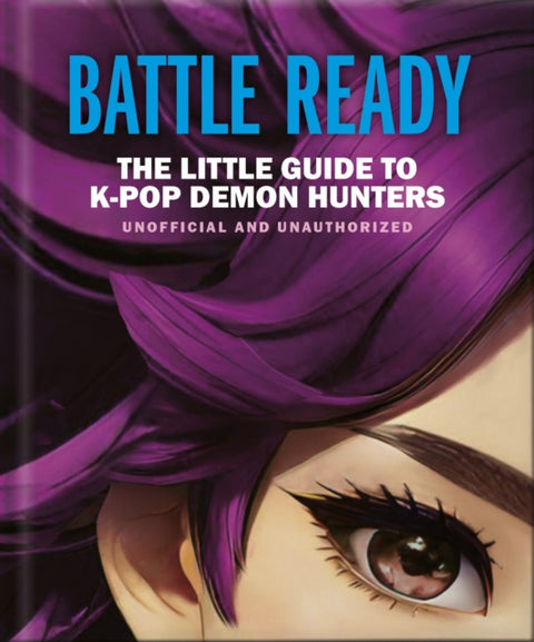Battle Ready: The Little Guide to K-Pop Demon Hunters