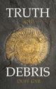 Book cover of: Truth and Debris. By: Duff Gyr