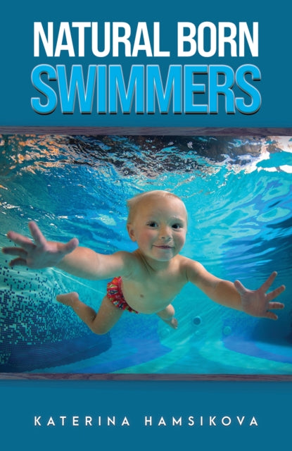 Book cover of: Natural Born Swimmers. By: Katerina Hamsikova