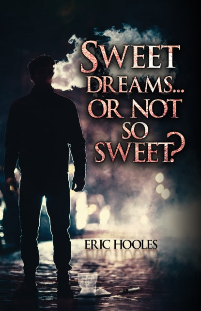 Book cover of: Sweet Dreams... Or Not So Sweet?. By: Eric Hooles