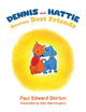 Book cover of: Dennis and Hattie Become Best Friends. By: Paul Edward Skirton
