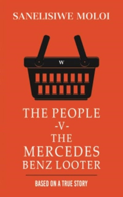 Book cover of: People -V- The Mercedes Benz Looter