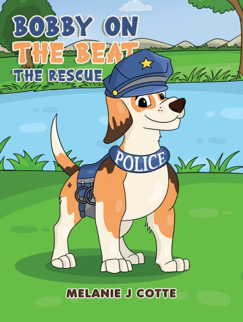 Book cover of: Bobby on the Beat: The Rescue. By: Melanie J. Cotte