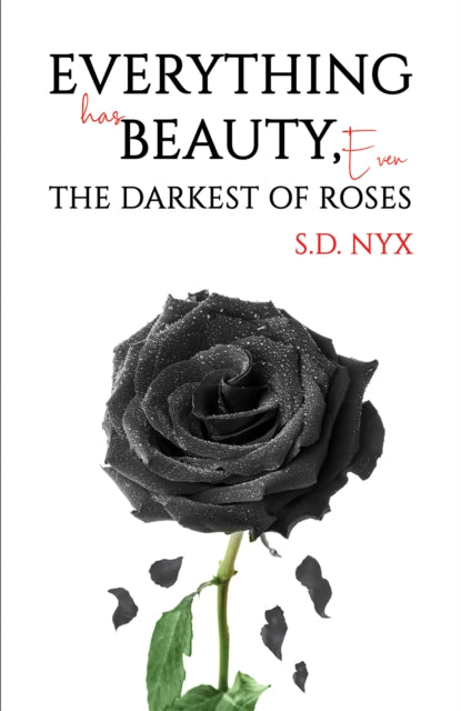 Book cover of: Everything Has Beauty, Even the Darkest of Roses