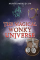 Book cover of: Magical Wonky Universe. By: Montgomery Plum