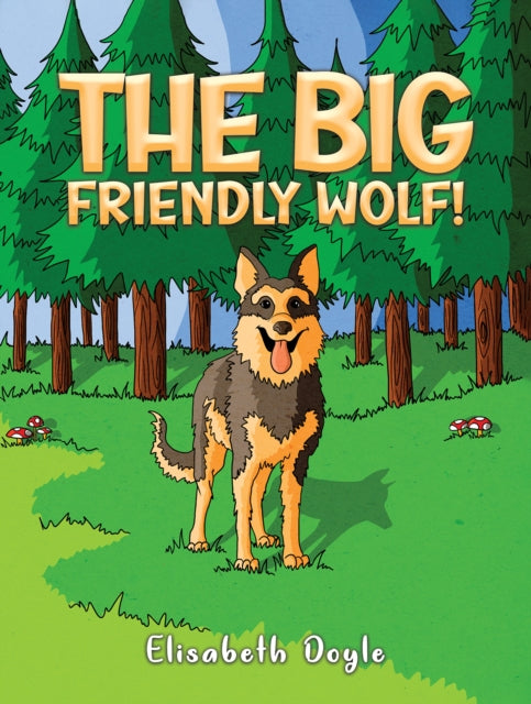 Book cover of: Big Friendly Wolf!. By: Elisabeth Doyle