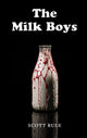 Book cover of: Milk Boys. By: Scott Rule