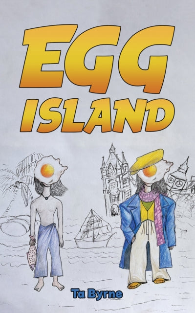 Book cover of: Egg Island. By: Ta Byrne