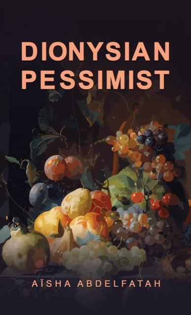 Book cover of: Dionysian Pessimist. By: Aïsha Abdelfatah