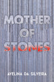 Book cover of: Mother of Stones. By: Avelina da Silveira