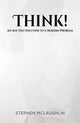 Book cover of: Think!. By: Stephen McLaughlin