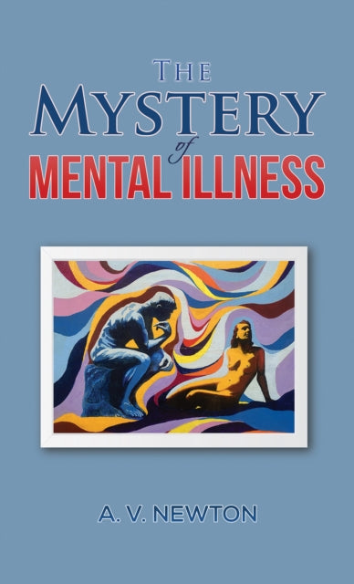 Book cover of: Mystery of Mental Illness. By: A. V. Newton